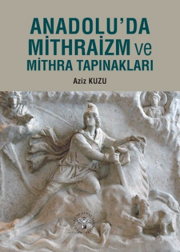 Anadolu'da Mithraizm ve Mitra Tapınakları - Kitapiks.com
