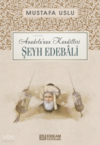 Anadolu'nun Kandilleri Şeyh Edebali - Kitapiks.com