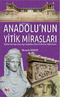 Anadolu'nun Yitik Mirasları - Kitapiks.com