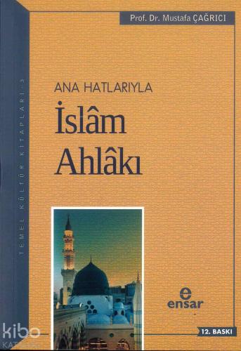 Anahatlarıyla İslam Ahlakı - Kitapiks.com