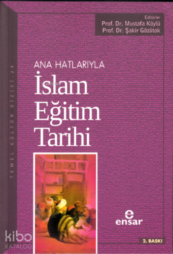 Anahatlarıyla İslam Eğitim Tarihi - Kitapiks.com
