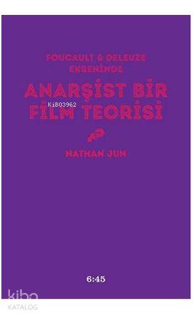 Anarşist Bir Film Teorisi; Foucault ve Deleuze Ekseninde - Kitapiks.co