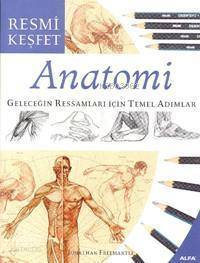 Anatomi; Geleceğin Ressamları İçin Temel Adımlar - Kitapiks.com