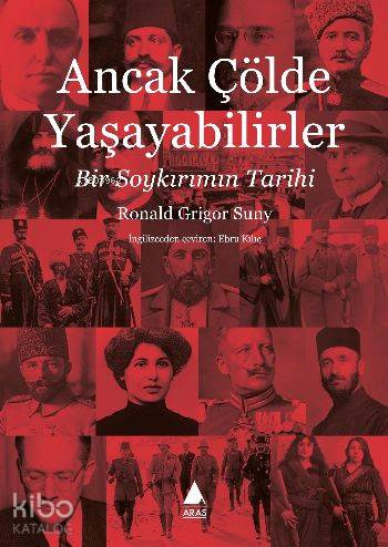 Ancak Çölde Yaşayabilirler; Bir Soykırımın Tarihi - Kitapiks.com