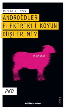 Androitler, Elektrikli Koyun Düşler mi?; PKD - Kitapiks.com