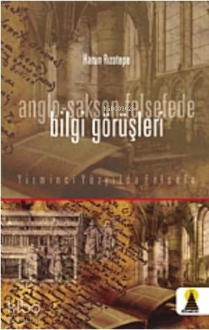 Anglo-Sakson Felsefede Bilgi Görüşleri - Kitapiks.com