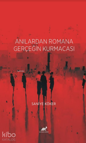 Anılardan Romana Gerçeğin Kurmacası - Kitapiks.com