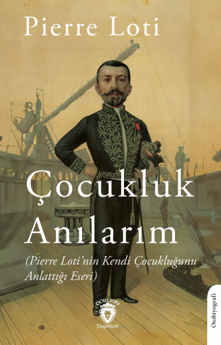 Anılarım(Pierre Loti’nin Kendi Çocukluğunu Anlattığı Eseri) - Kitapiks