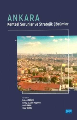 Ankara - Kentsel Sorunlar Ve Stratejik Çözümler - Kitapiks.com