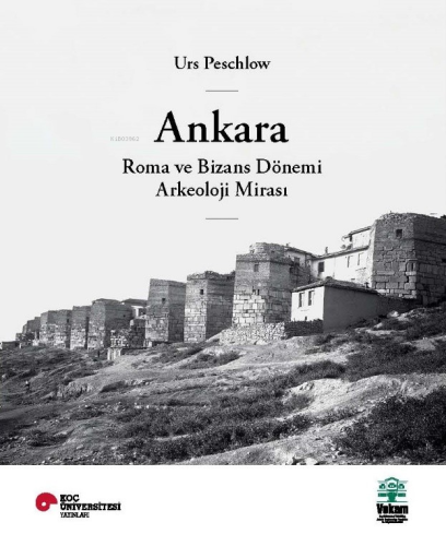 Ankara, Roma ve Bizans Dönemi Arkeoloji Mirası - Kitapiks.com