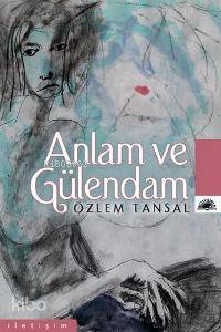 Anlam ve Gülendam - Kitapiks.com