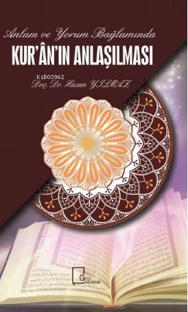Anlam ve Yorum Bağlamında; Kur'an'ın Anlaşılması - Kitapiks.com