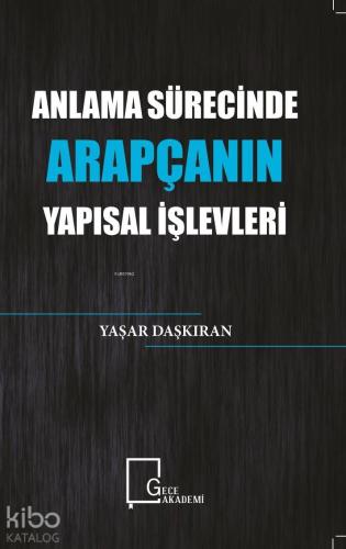 Anlama Sürecinde Arapçanın Yapısal İşlevleri - Kitapiks.com