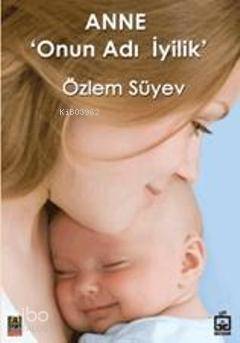 Anne 'Onun Adı İyilik' - Kitapiks.com