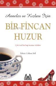Anneler ve Kızları İçin Bir Fincan Huzur - Kitapiks.com