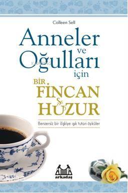 Anneler ve Oğulları İçin Bir Fincan Huzur - Kitapiks.com
