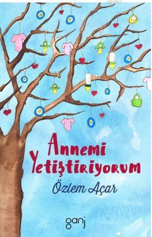 Annemi Yetiştiriyorum - Kitapiks.com