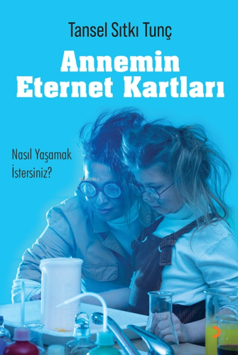 Annemin Eternet Kartları ;Nasıl Yaşamak İstersiniz - Kitapiks.com
