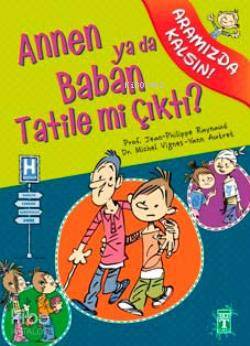 Annen ya da Baban Tatile mi Çıktı?; Aramızda Kalsın Dizisi, 11+ Yaş - 