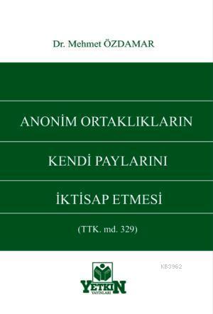 Anonim Ortaklıkların Kendi Paylarını İktisap Etmesi - Kitapiks.com