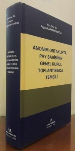 Anonim Ortaklıkta Pay Sahibinin Genel Kurul Toplantısında Temsili - Ki