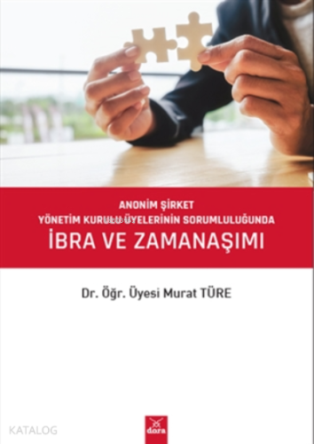 Anonim Şirket Yönetim Kurulu Üyelerinin Sorumluluğunda İbra Ve Zamana