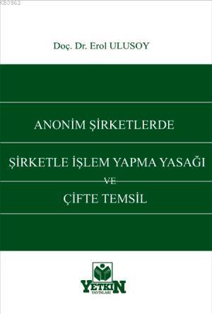 Anonim Şirketlerde Şirketle İşlem Yapma Yasağı ve Çifte Temsil - Kitap