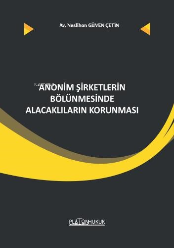 Anonim Şirketlerin Bölünmesinde Alacaklıların Korunması - Kitapiks.com