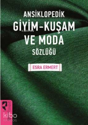Ansiklopedik Giyim - Kuşam ve Moda Sözlüğü - Kitapiks.com