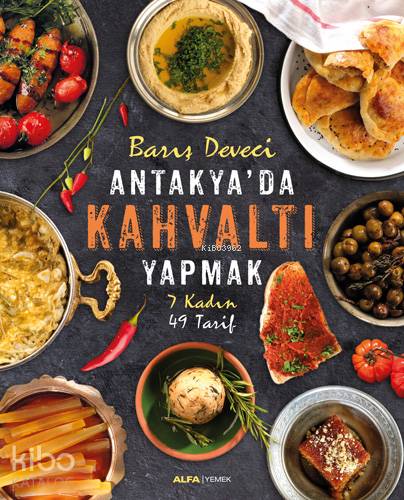 Antakya'da Kahvaltı Yapmak; 7 Kadın 49 Tarif - Kitapiks.com