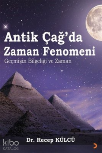 Antik Çağ’da Zaman Fenomeni ;Geçmişin Bilgeliği ve Zaman - Kitapiks.co
