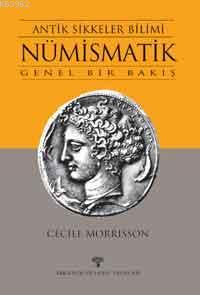 Antik Sikkeler Bilimi - Nümismatik; Genel Bir Bakış - Kitapiks.com