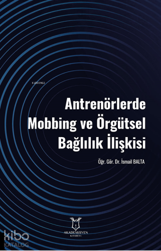 Antrenörlerde Mobbing ve Örgütsel Bağlılık İlişkisi - Kitapiks.com