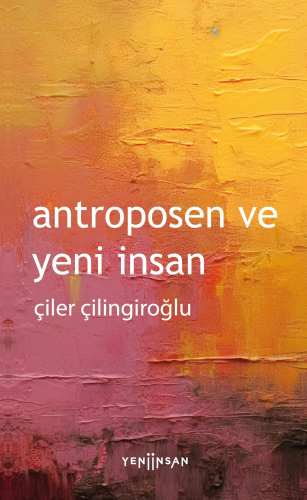 Antroposen ve Yeni İnsan - Kitapiks.com