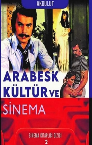 Arabesk Kültür ve Sinema - Sinema Kitaplığı Dizisi 2 - Kitapiks.com