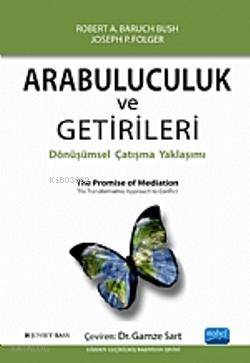 Arabuluculuk ve Getirileri; Dönüşümsel Çatışma Yaklaşımı - Kitapiks.co