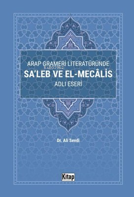 Arap Grameri Literatüründe Sa'leb ve El-Mecalis Adlı Eseri - Kitapiks.