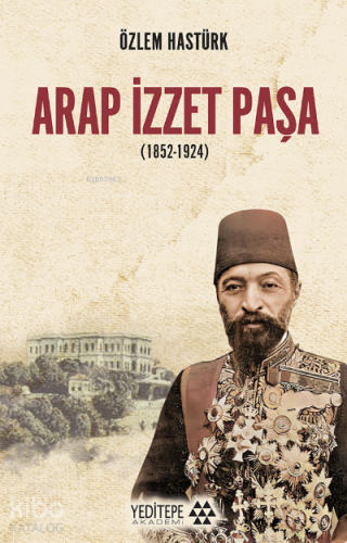 Arap İzzet Paşa ( 1852 - 1924 ) - Kitapiks.com