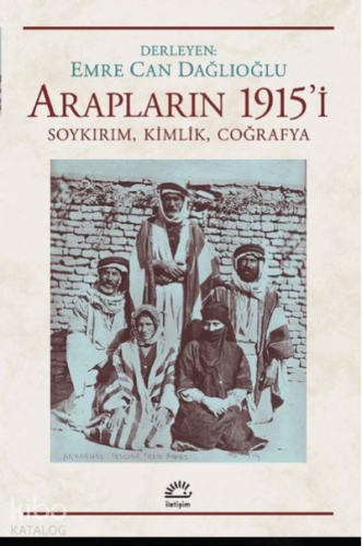 Arapların 1915’i;Soykırım, Kimlik, Coğrafya - Kitapiks.com