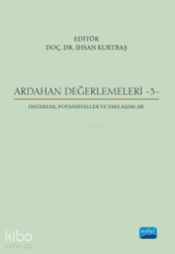 Ardahan Değerlemeleri - 3 - Değerler, Potansiyeller ve Yaklaşımlar - K