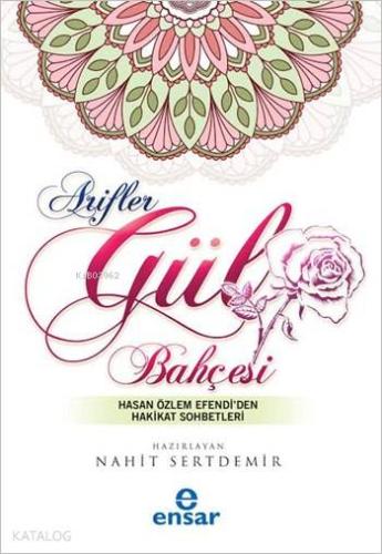 Arifler Gül Bahçesi; Hasan Özlem Efendi'den Hakikat Sohbetleri - Kitap