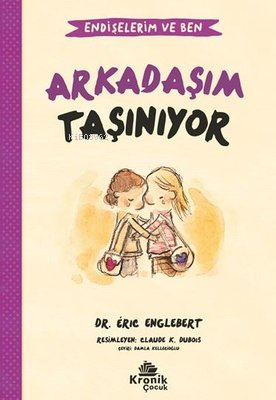 Arkadaşım Taşınıyor - Endişelerim ve Ben 3 - Kitapiks.com