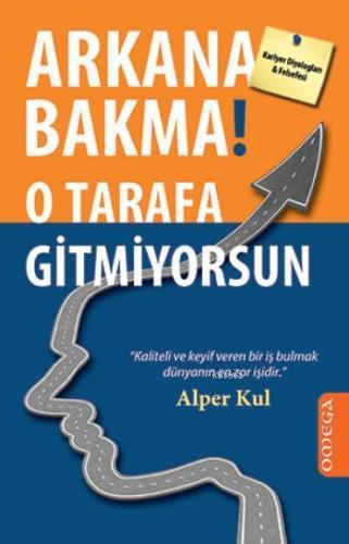 Arkana Bakma! O Tarafa Gitmiyorsun - Kitapiks.com