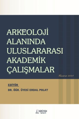 Arkeoloji Alanında Uluslararası Akademik Çalışmalar - Kitapiks.com