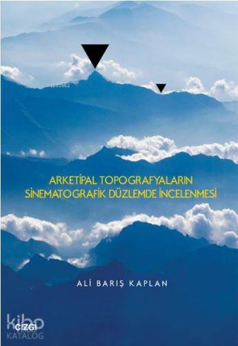 Arketipal Topografyaların Sinematografik Düzlemde İncelenmesi - Kitapi