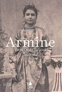 Armine; Çorak Dağ'ın Sürgünü - Kitapiks.com