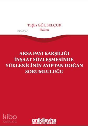 Arsa Payı Karşılığı İnşaat Sözleşmesinde Yüklenicinin Ayıptan Doğan So