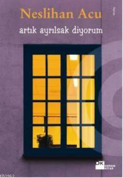 Artık Ayrılsak Diyorum - Kitapiks.com