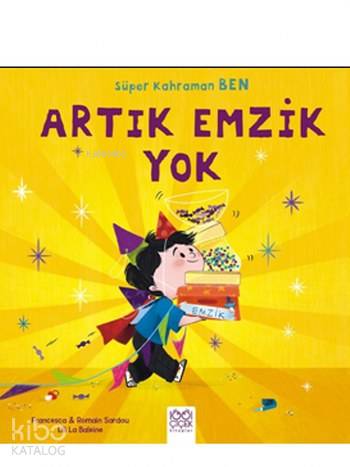 Artık Emzik Yok; Süper Kahraman Ben - Kitapiks.com