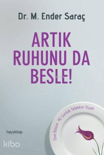 Artık Ruhunu da Besle! - Kitapiks.com